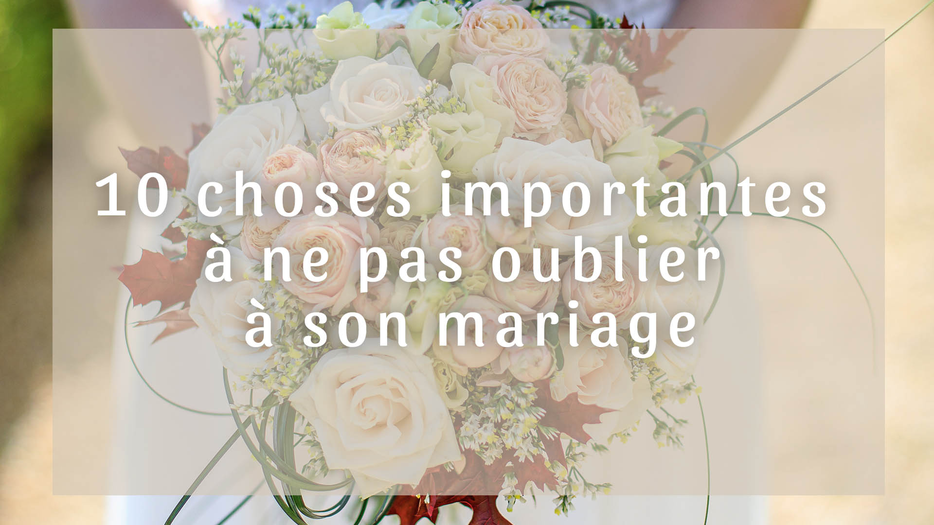 10 choses importantes à ne pas oublier à son mariage